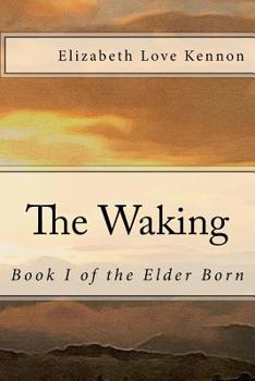 Paperback The Waking: Book 1 of the Elder Born Book