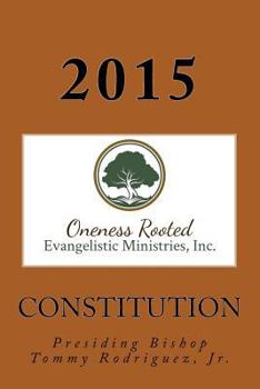 Paperback Constitution of Oneness Rooted Evangelistic Ministries, Inc. Book
