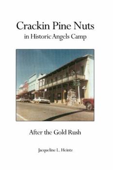 Hardcover Crackin Pine Nuts in Historical Angels Camp After the Gold Rush Book