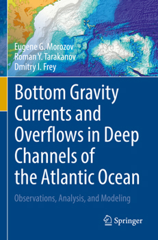 Paperback Bottom Gravity Currents and Overflows in Deep Channels of the Atlantic Ocean: Observations, Analysis, and Modeling Book