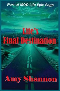 Life's Final Destination (Mod Life Epic Saga)