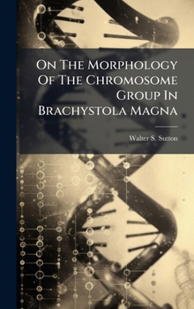 Hardcover On The Morphology Of The Chromosome Group In Brachystola Magna Book