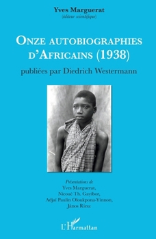 Onze autobiographies d'Africains (1938): Publiées par Diedrich Westermann (French Edition)