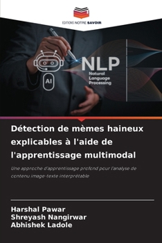 Détection de mèmes haineux explicables à l'aide de l'apprentissage multimodal (French Edition)