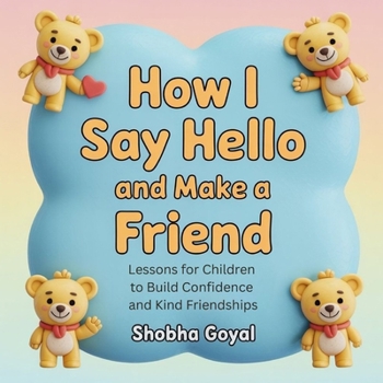 Paperback How I Say Hello and Make a Friend: Lessons for Children to Build Confidence and Kind Friendships Book
