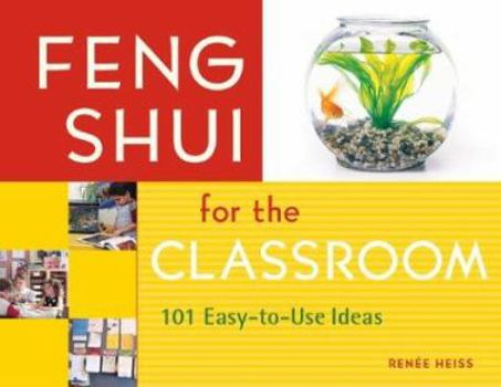 Paperback Feng Shui for the Classroom: 101 Easy-To-Use Ideas Book
