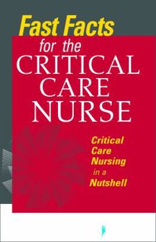 Paperback Fast Facts for the Critical Care Nurse: Critical Care Nursing in a Nutshell Book