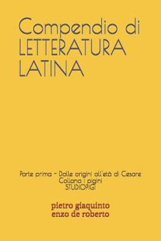 Compendio di LETTERATURA LATINA: Parte prima - Dalle origini all'età di Cesare (I PIGINI STUDIOPIGI)