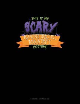 Paperback This Is My Scary Administrative Assistant Costume: 6 Columns Columnar Pad Book