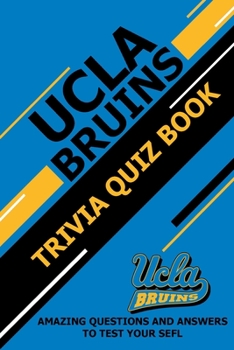 Paperback UCLA Bruins Trivia Quiz Book: Amazing Questions and Answers To Test Your Sefl Book