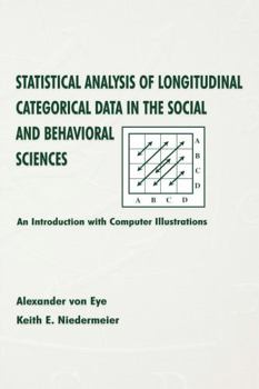 Paperback Statistical Analysis of Longitudinal Categorical Data in the Social and Behavioral Sciences: An introduction With Computer Illustrations Book