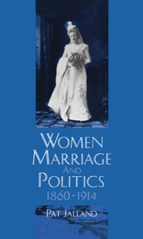 Hardcover Women, Marriage, and Politics, 1860-1914 Book