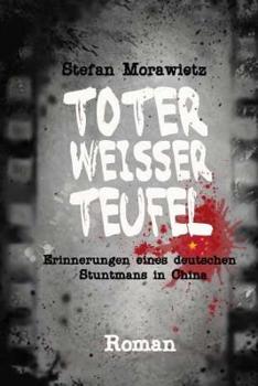 Paperback Toter weisser Teufel: Erinnerungen eines deutschen Stuntmans in China [German] Book