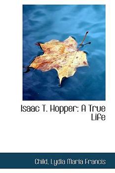Paperback Isaac T. Hopper: A True Life Book