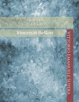 Norma Casta Diva: Vincenzo Bellini (Note senza fine) (Italian Edition)