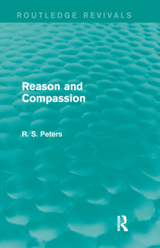 Paperback Reason and Compassion (REV) RPD: The Lindsay Memorial Lectures Delivered at the University of Keele, February-March 1971 and The Swarthmore Lecture De Book