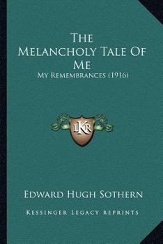 Paperback The Melancholy Tale Of Me: My Remembrances (1916) Book