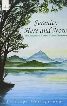 Paperback Serenity Here and Now: The Buddha's Sutta Nipata Sermons Book
