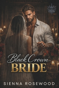 Black Crown Bride: An Arranged Marriage Royal Mafia Romance (The Black Crown Series)