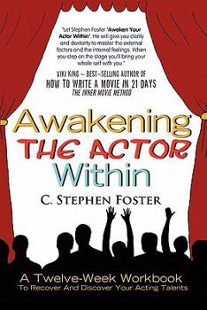 Paperback Awakening the Actor Within: A Twelve-Week Workbook to Recover and Discover Your Acting Talents Book