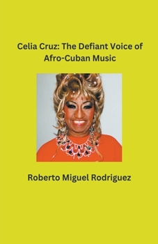 Paperback Celia Cruz: The Defiant Voice of Afro-Cuban Music Book