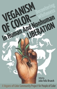 Paperback Veganism of Color: Decentering Whiteness in Human and Nonhuman Liberation Book