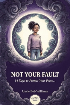 Not Your Fault: 14 Days to Protect Your Peace, Set Real Boundaries, and Build Resilience with a Difficult Parent