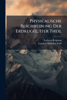 Paperback Physicalische Beschreibung Der Erdkugel, Iter Theil [German] Book