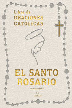 Bonded Leather El Santo Rosario: Libro de Oraciones Católicas- Símil Piel Blanco / The Holy Rosary: Book of Catholic Prayers- White Leathersoft [Spanish] Book