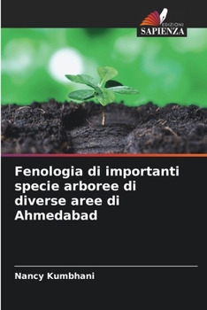 Paperback Fenologia di importanti specie arboree di diverse aree di Ahmedabad [Italian] Book