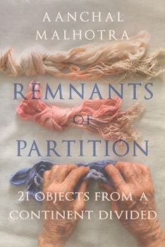 Hardcover Remnants of Partition: 21 Objects from a Continent Divided Book
