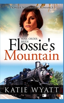 Paperback Mail Order Bride Flossie's Mountain: Inspirational Historical Western Book