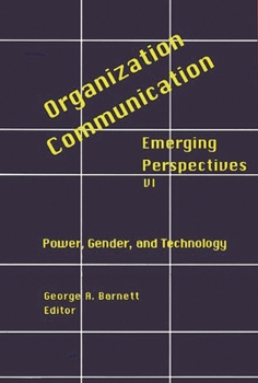 Hardcover Organization-Communication: Emerging Perspectives, Volume 6: Power, Gender and Technology Book