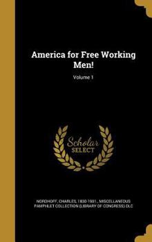 Hardcover America for Free Working Men!; Volume 1 Book