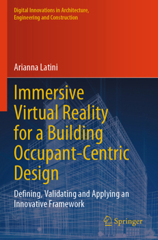 Paperback Immersive Virtual Reality for a Building Occupant-Centric Design: Defining, Validating and Applying an Innovative Framework Book