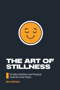 Paperback The Art of Stillness: Timeless Wisdom and Practical Tools for Inner Peace Book