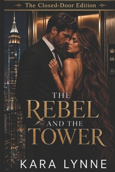 The Rebel and the Tower: The Closed-Door Edition (Once Upon a Temptation Series The Closed-Door Edition)