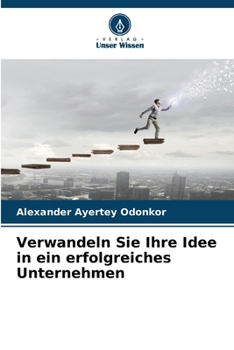 Paperback Verwandeln Sie Ihre Idee in ein erfolgreiches Unternehmen [German] Book