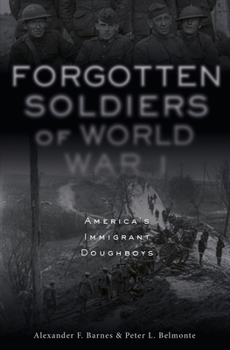 Hardcover Forgotten Soldiers of World War I: America's Immigrant Doughboys Book