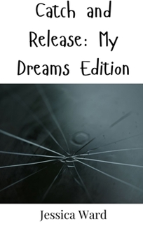 Hardcover Catch and Release: My Dreams Edition Book