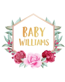 Paperback Baby Williams: Pregnancy Tracker - Baby Shopping List - Pre-Natal Visits - Baby Shower Tracker - Nursery Planner - Baby Name Ideas - Book