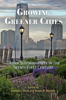 Growing Greener Cities: Urban Sustainability in the Twenty-First Century - Book  of the City in the Twenty-First Century