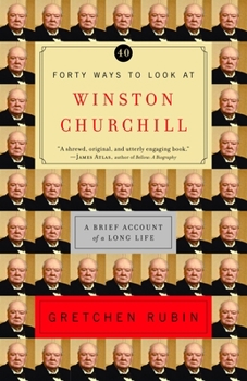 Paperback Forty Ways to Look at Winston Churchill: A Brief Account of a Long Life Book