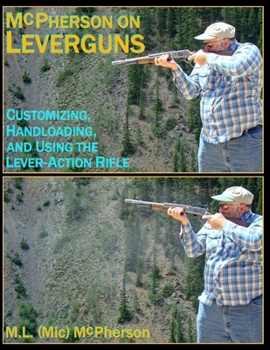 Paperback McPherson On Leverguns: Customizing, Handloading, and Using The Lever-Action Rifle (Black And White Edition) Book