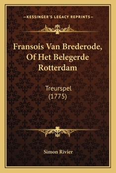 Paperback Fransois Van Brederode, Of Het Belegerde Rotterdam: Treurspel (1775) [Dutch] Book