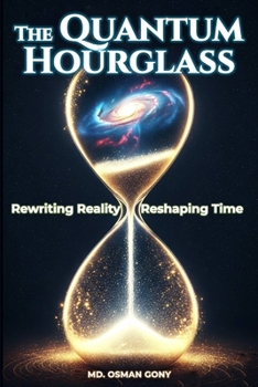 Paperback The Quantum Hourglass: Rewriting Reality and Reshaping Time Book