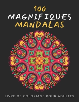 Paperback 100 Magnifiques Mandalas: Livre de Coloriage pour Adultes: Mandala adulte à colorier Anti Stress Format A4, French Edition [French] Book