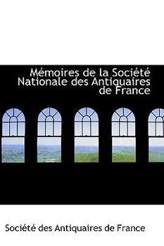 Hardcover M?moires de la Soci?t? Nationale Des Antiquaires de France Book