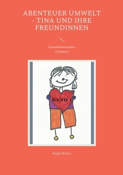 Paperback Abenteuer Umwelt - Tina und ihre Freundinnen: Umweltsbewusstes Gärtnern [German] Book