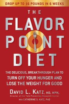Hardcover The Flavor Point Diet: The Delicious, Breakthrough Plan to Turn Off Your Hunger and Lose the Weight for Good Book